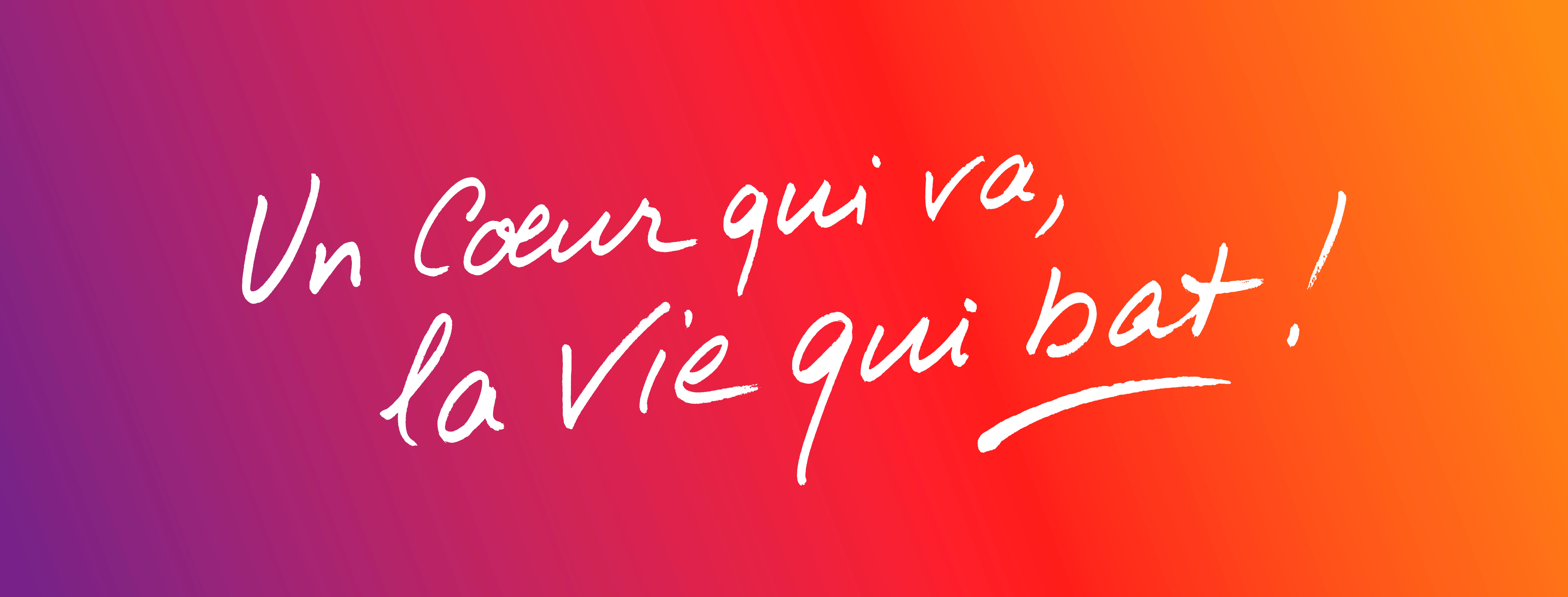 Un coeur qui va, la vie qui bat !